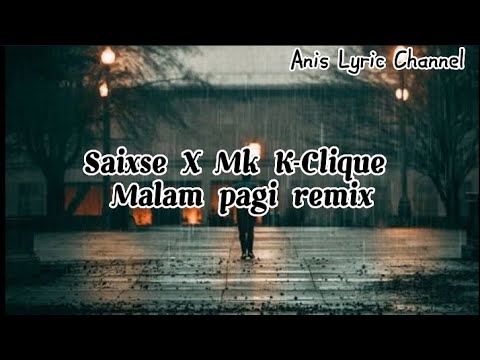 Saixse X Mk K-Clique Malam pagi remix Lyric (Malam masih muda asal kau duduk macam tak buat apa)