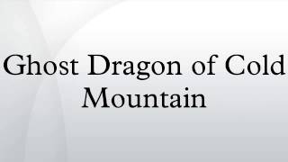Ghost Dragon of Cold Mountain