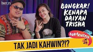 Download lagu BORAKUSTIK | Bongkar! Kenapa Daiyan Trisha Tak Jadi Kahwin?!? mp3