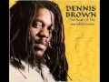 Should I- Dennis Brown