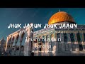 jhuk jaaun jhuk jaaun naat 🥀🇰🇼🔥🇸🇦🥰🦋✨||imam hussain Tarana||sarbaz hussaini|by,,deeni islamic m