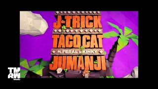 J-Trick & Taco Cat feat. FERAL is KINKY - Jumanji