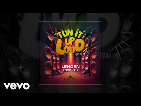 Lehgen - Look Yah Official Audio (Tun It Up Loud Riddim)