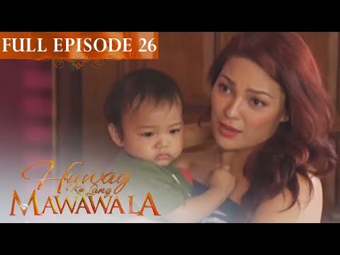 Full Episode 26 | Huwag Ka Lang Mawawala