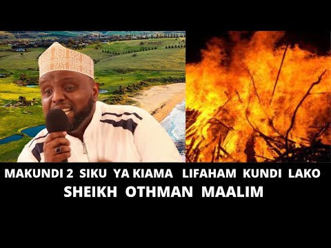 MAKUNDI 2  SIKU  YA KIAMA   LIFAHAM  KUNDI  LAKO    SHEIKH  OTHMAN  MAALIM