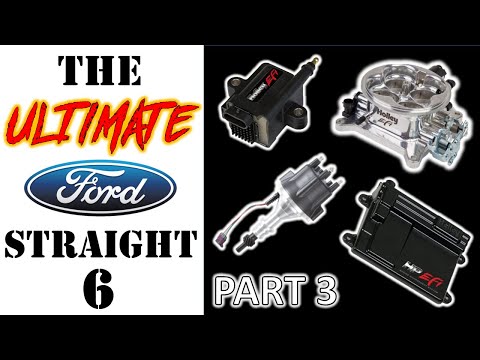How to Build the ULTIMATE Ford Straight Six Motor - Part 3: Complete EFI System