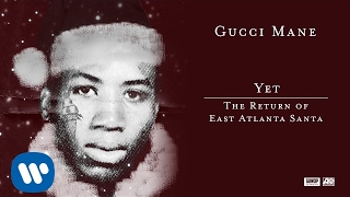 Gucci Mane - Yet [Official Audio]