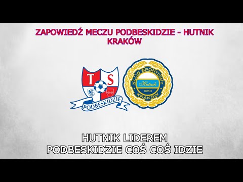 ZAPOWIEDŹ MECZU PODBESKIDZIE - HUTNIK KRAKÓW | 6. KOLEJKA BETCLIC 2. LIGI