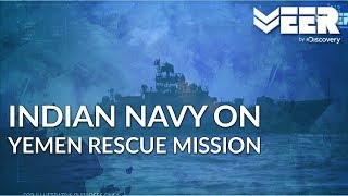Operation Raahat - Part 2 of 3 | Indian Navy Rescue Mission in Yemen | Battle Ops |Veer by Discovery