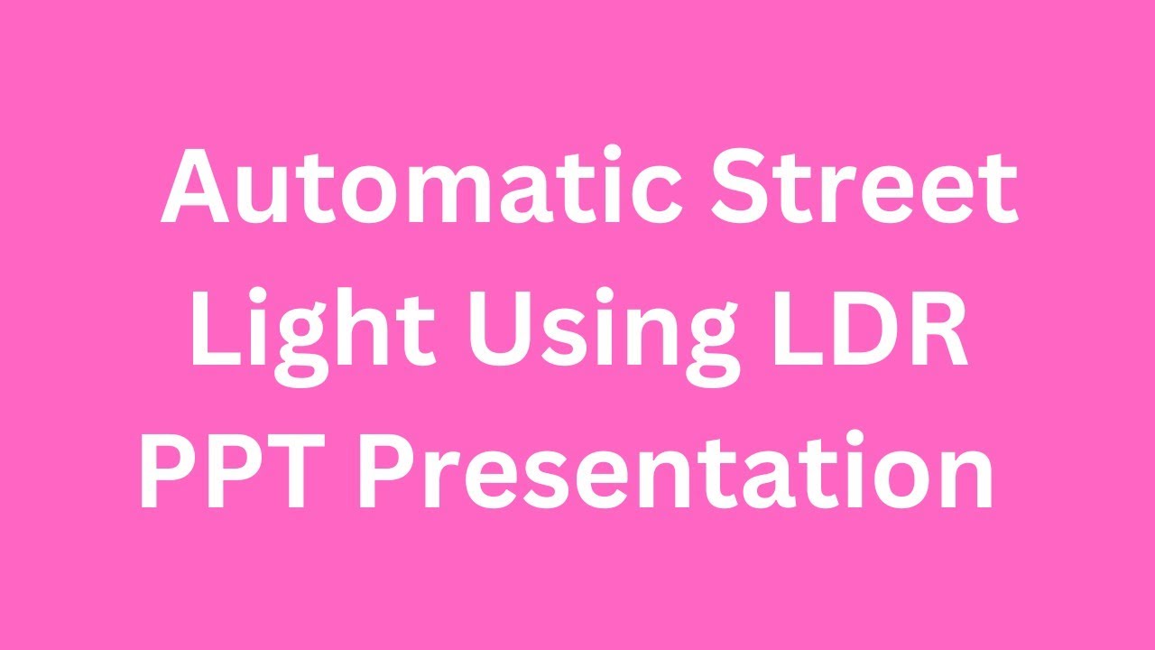 Automatic Street light Using LDR PPT Presentation Seminar Free Download