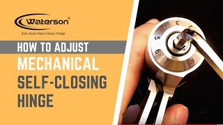 How to Adjust Waterson Mechanical Self-Closing Hinges