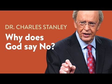 Why Does God Say No? – Dr. Charles Stanley