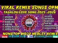 VIRAL REMIX SONGS OPM TAGALOG LOVE SONG 2025 2026 NONSTOP DISCO MEDLEY NOCPRMUSIC Erlinda60mixvlog