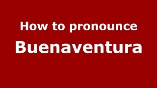 How to pronounce Buenaventura