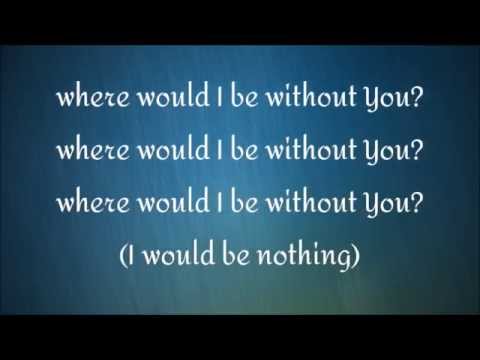 Thumbnail for Where Would I Be Without You video