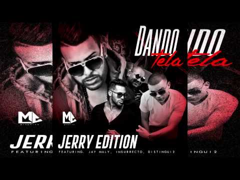 Dando Tela - Jerry Edition (Ft. Insurrecto, Jay Maly & Distingui2)