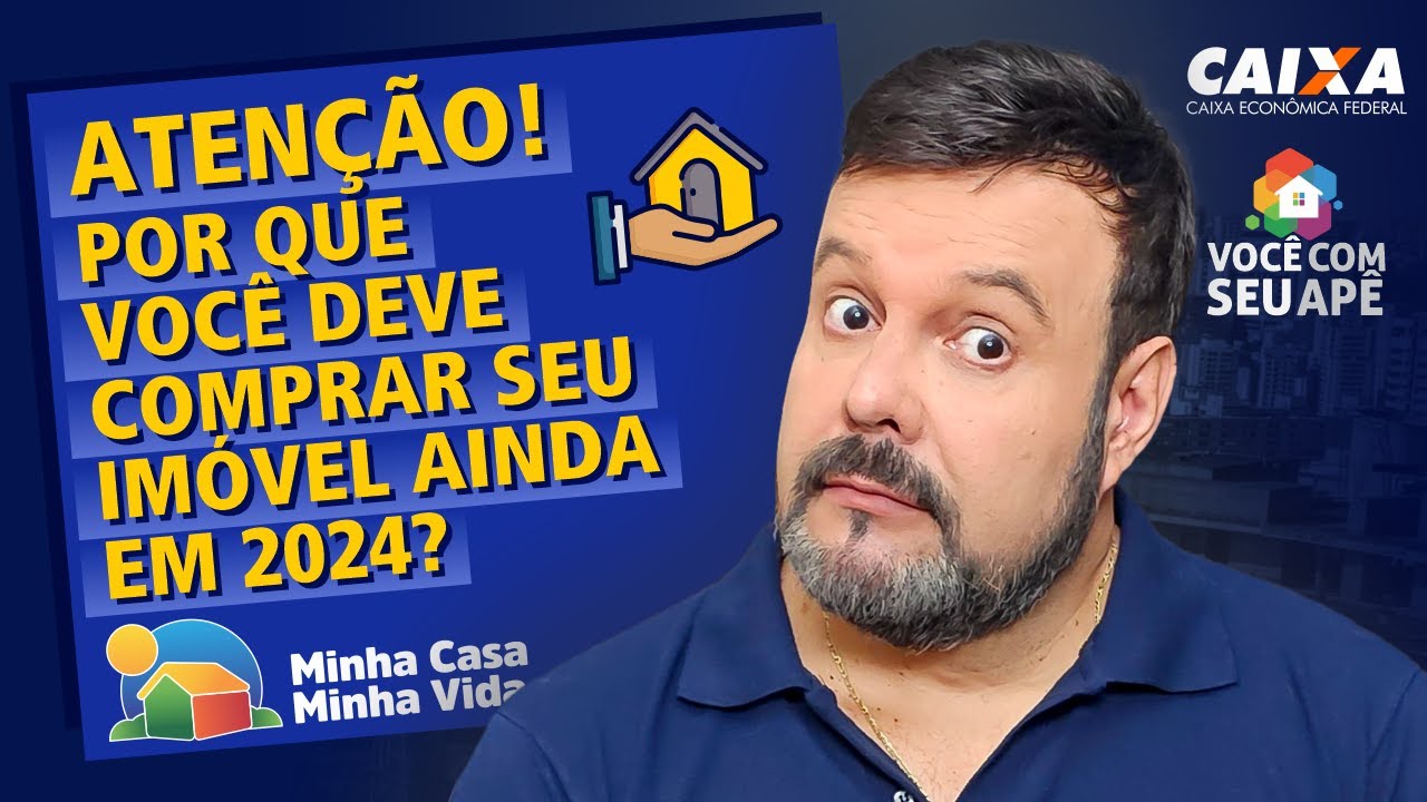 ATENÇÃO! Por Que Você Deve Comprar Seu Imóvel Ainda Em 2024? Programa Minha Casa Minha Vida.