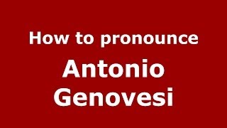 How to pronounce Antonio Genovesi