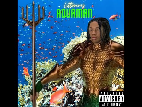 Littorious - Aquaman 1/5 (Full Mixtape)