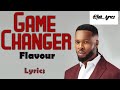 GAME CHANGER lyrics by Flavour