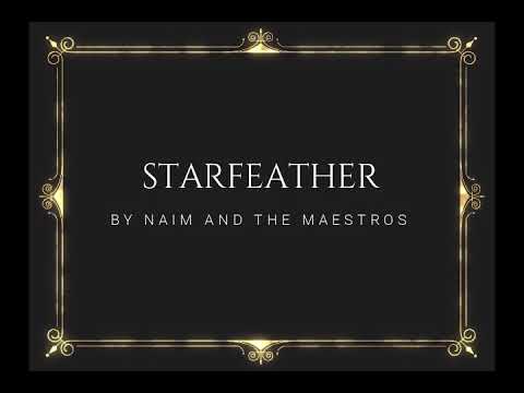 Starfeather Naim and The Maestro