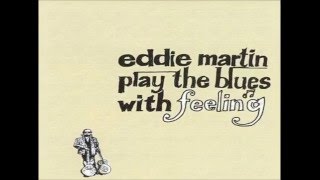 EDDIE MARTIN - Play The Blues With A Feeling