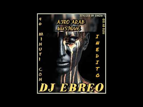 DJ EBREO@40minuti con Dj Ebreo -DJ SET INEDITO-11MAG 2022- AFRO ARAB MUSIQUE (Video by Cinzia T.)