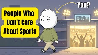 Psychology of People Who Don't Obsess Over Sports