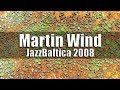 Martin Wind New York Quartet feat. Scott Robinson - JazzBaltica 2008