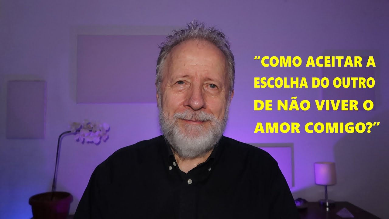"Como aceitar a escolha do outro de não viver o amor comigo?"
