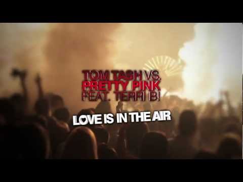 Tom Tash vs Pretty Pink feat Terri B - Love Is In The Air (Official Video)