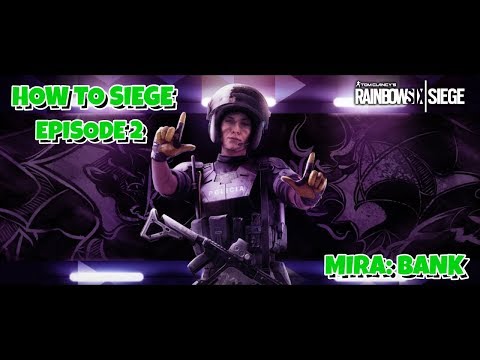 How To Siege: Episode 2: Mira Bank