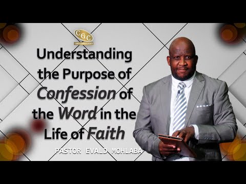 Understanding the Purpose of Confession of the Word in the Life of Faith |Pastor Evald Mohlaba |CGC