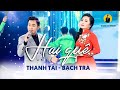 HAI QUÊ HQ THANH TÀI BẠCH TRÀ Nhạc Trữ Tình Quê Hương Hay