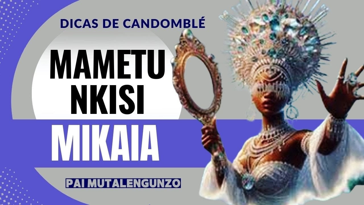 NKISI MIKAIA | conheça a mãe de todos | TRADIÇÃO BANTU ANGOLA