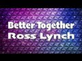 Austin & Ally - Better Together Full (Lyrics ...