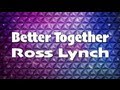 Austin & Ally - Better Together Full (Lyrics) 