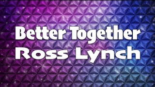 Austin &amp; Ally - Better Together Full (Lyrics)