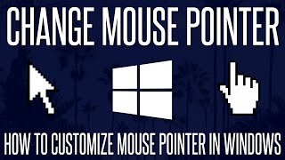 How to Change and Customize Your Mouse Pointer/Cursor on Windows 10