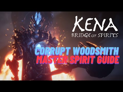 KENA BRIDGE OF SPIRITS | MASTER SPIRIT GUIDE | CORRUPT WOODSMITH BOSS FIGHT |
