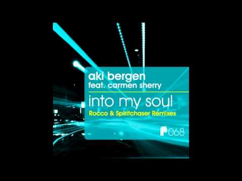Aki Bergen - Into My Soul (Spiritchaser Remix)