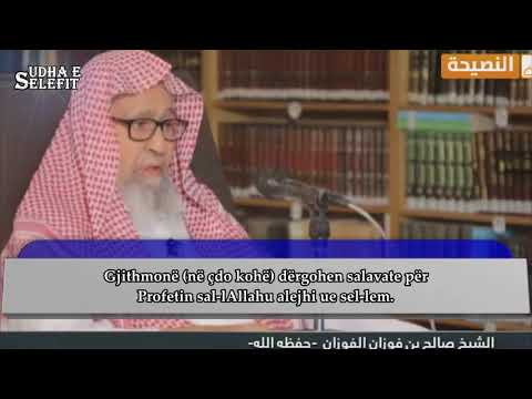 Dërgimi salavateve për Profetin alejhis selam Shejh Salih el Feuzani Allahu e ruajttë!