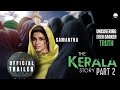 The Kerala Story : Part 2 - Official Trailer | Samantha Prabhu | Vipul Amrutlal Shah, Sudipto Update