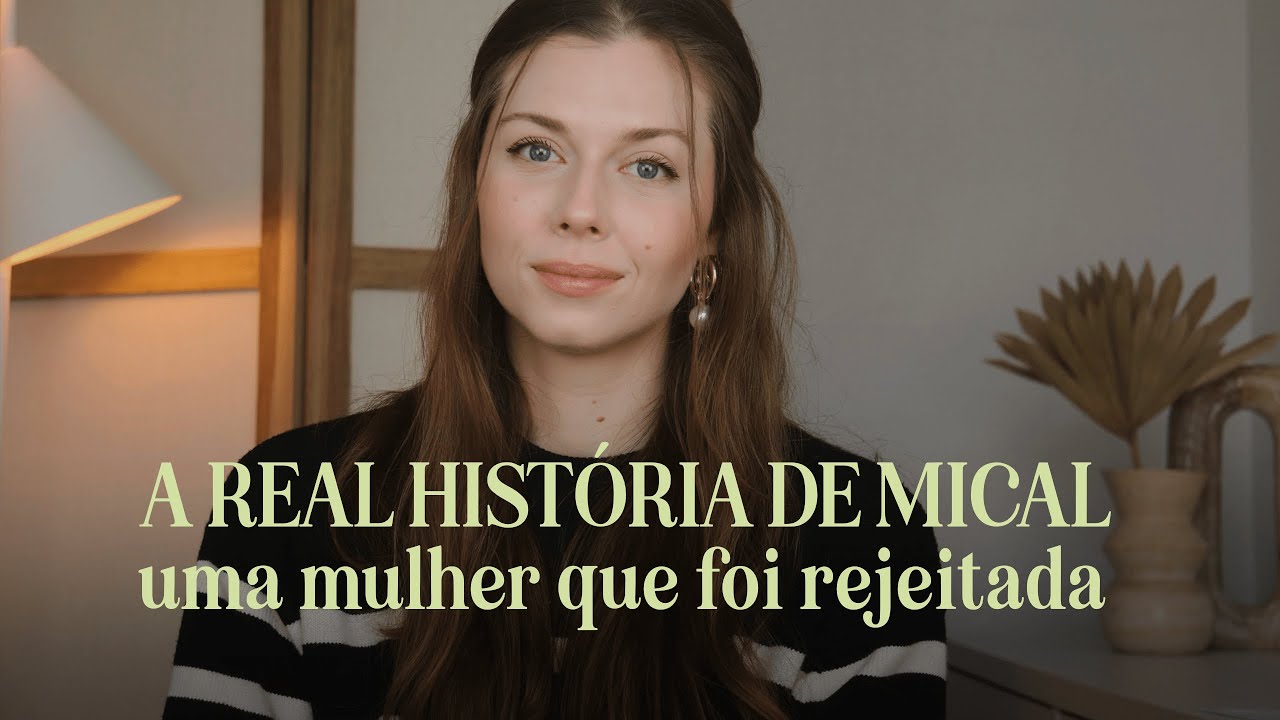 História de Mical: quando somos abandonadas por quem amamos | MULHERES DA BÍBLIA
