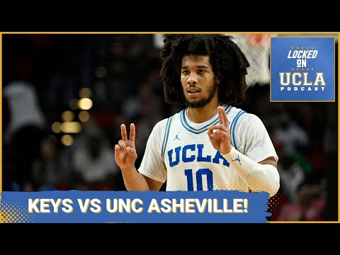 MINI-PREVIEW: UCLA Basketball v. UNC Asheville Keys!!