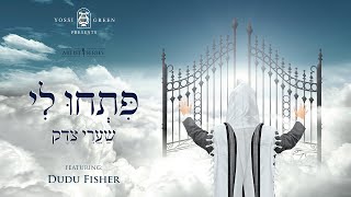 פִתְחוּ לִי שַעֲרֵי צֶדֶק | Yossi Green & Dudu Fisher
