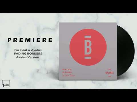 PREMIERE: Fur Coat & Avidus - Fading Borders (Avidus Version) [BALANCE MUSIC]