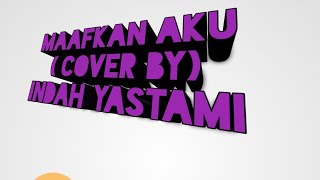 Download lagu Maafkan Aku (Cover by)Indah yastami mp3