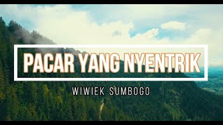 Download lagu PACAR YANG NYENTRIK - Wiwiek Sumbogo mp3