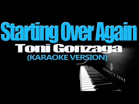 STARTING OVER AGAIN - Toni Gonzaga (KARAOKE VERSION)